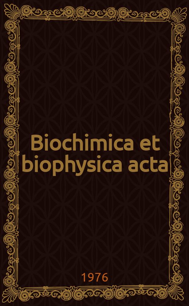 Biochimica et biophysica acta : International journal of biochemistry and biophysics. Vol.423 №1