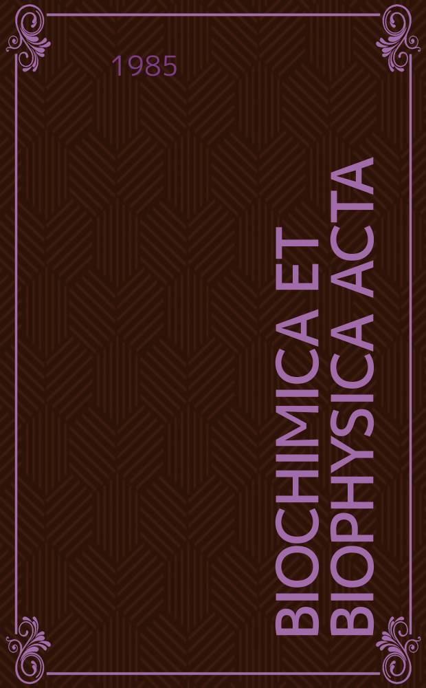 Biochimica et biophysica acta : International journal of biochemistry and biophysics. Vol.815 №3