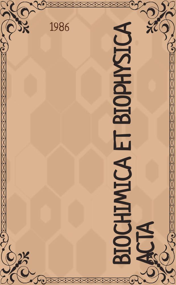 Biochimica et biophysica acta : International journal of biochemistry and biophysics. Vol.856 №3