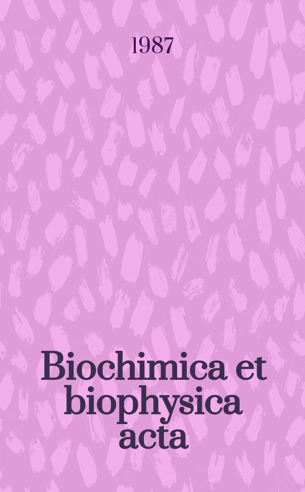 Biochimica et biophysica acta : International journal of biochemistry and biophysics. Vol.901 №2