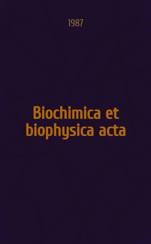 Biochimica et biophysica acta : International journal of biochemistry and biophysics. Vol.902 №1