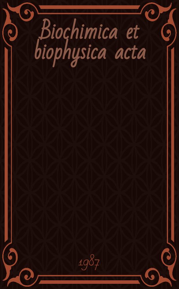 Biochimica et biophysica acta : International journal of biochemistry and biophysics. Vol.902 №2