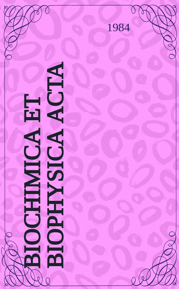 Biochimica et biophysica acta : International journal of biochemistry and biophysics. Vol.764 №2