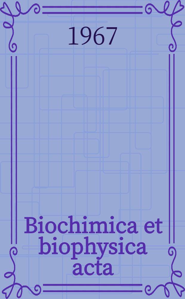 Biochimica et biophysica acta : International journal of biochemistry and biophysics. Vol.139 №1