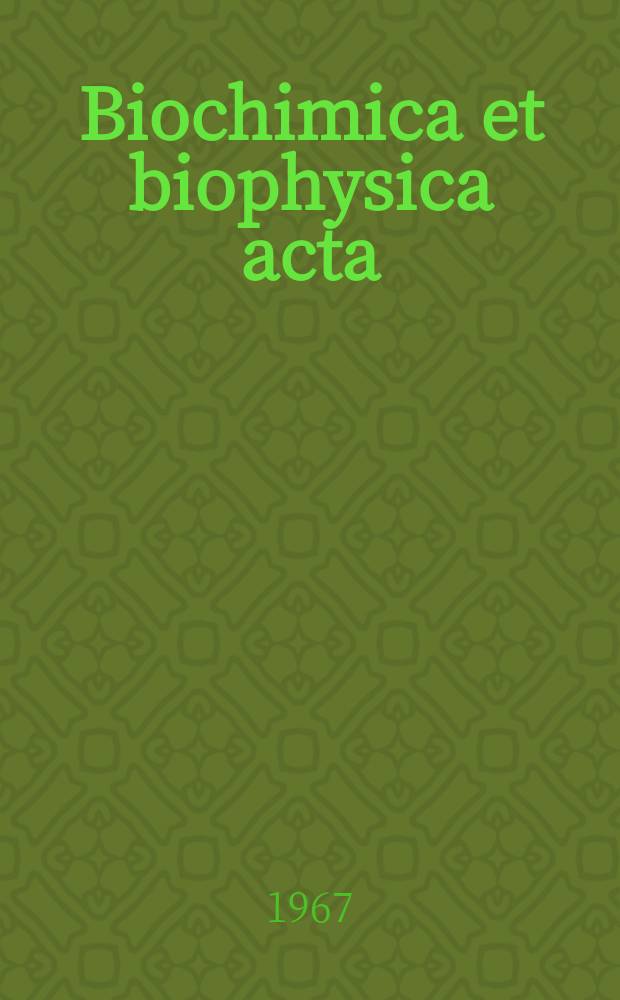 Biochimica et biophysica acta : International journal of biochemistry and biophysics. Vol.146 №1