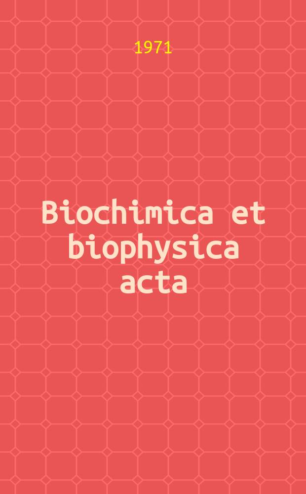 Biochimica et biophysica acta : International journal of biochemistry and biophysics. Vol.235 №1