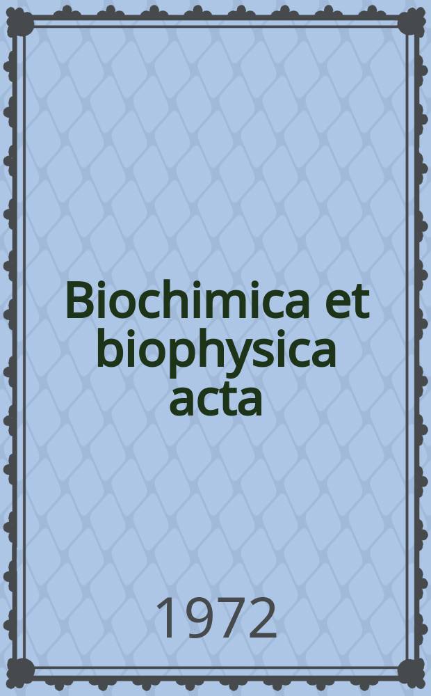 Biochimica et biophysica acta : International journal of biochemistry and biophysics. Vol.258 №3