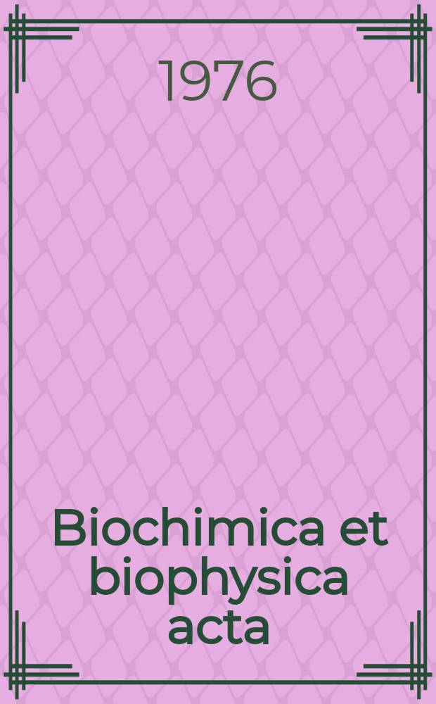 Biochimica et biophysica acta : International journal of biochemistry and biophysics. Vol.429 №3