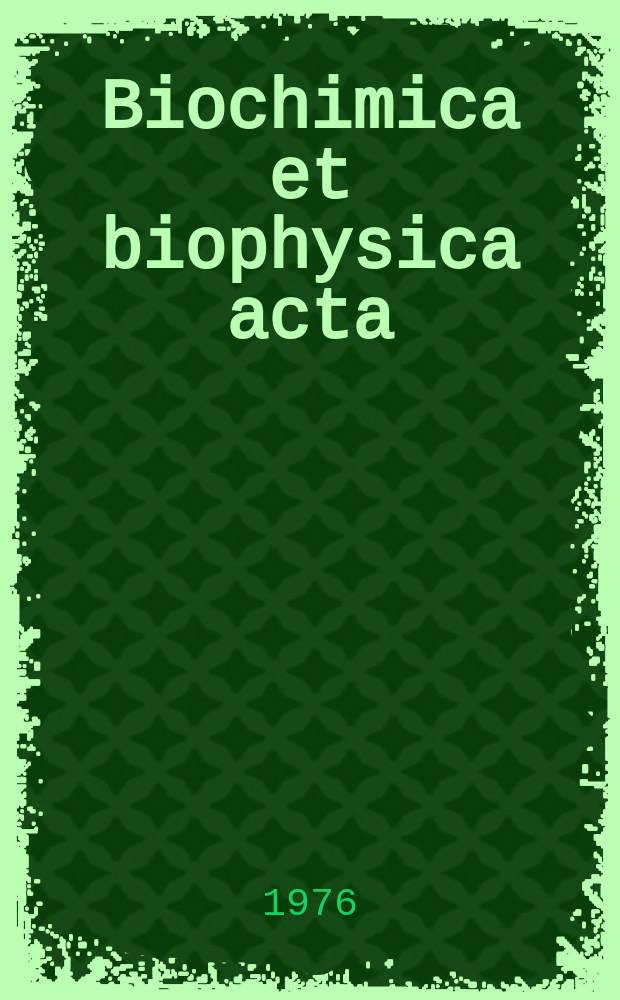 Biochimica et biophysica acta : International journal of biochemistry and biophysics. Vol.445 №2