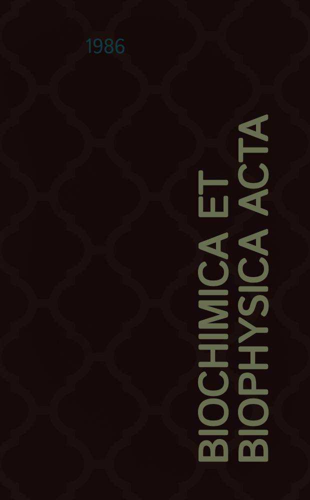 Biochimica et biophysica acta : International journal of biochemistry and biophysics. Vol.851 №2/3