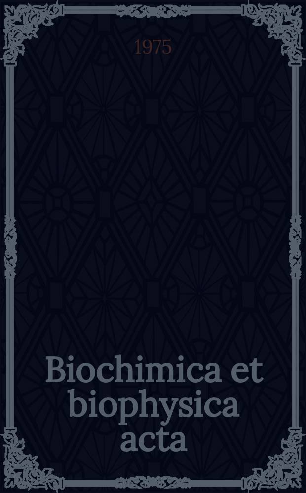 Biochimica et biophysica acta : International journal of biochemistry and biophysics. Vol.389 №2