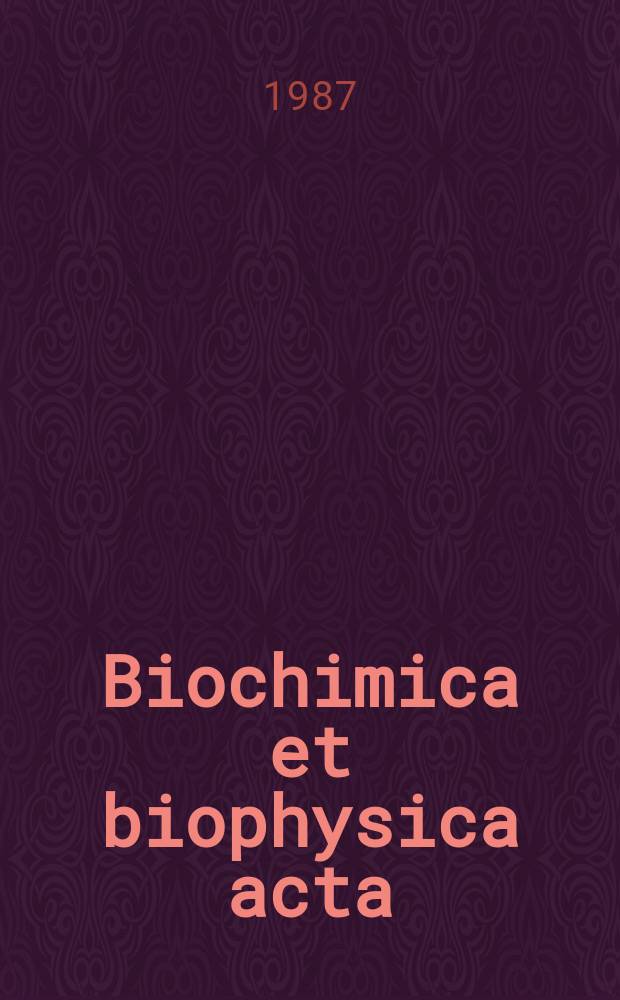 Biochimica et biophysica acta : International journal of biochemistry and biophysics. Vol.898 №3