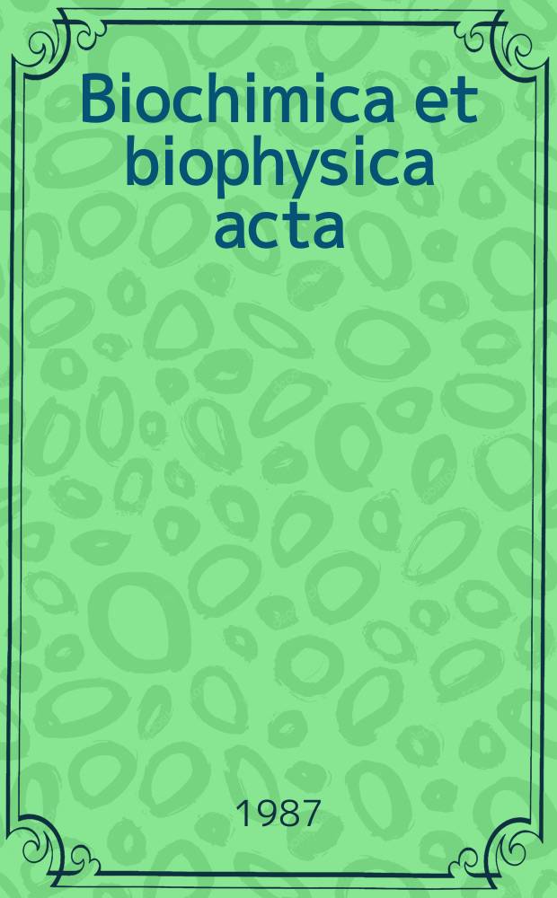 Biochimica et biophysica acta : International journal of biochemistry and biophysics. Vol.923 №1