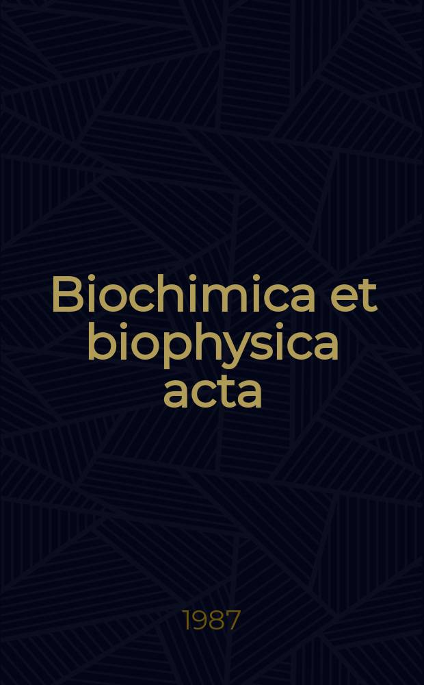 Biochimica et biophysica acta : International journal of biochemistry and biophysics. Vol.923 №3