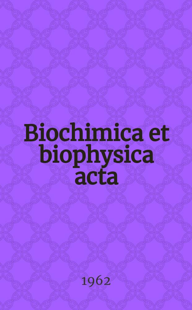 Biochimica et biophysica acta : International journal of biochemistry and biophysics. Vol.62 №2