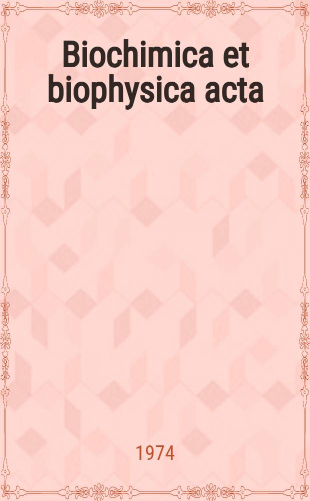 Biochimica et biophysica acta : International journal of biochemistry and biophysics. Vol.348 №2