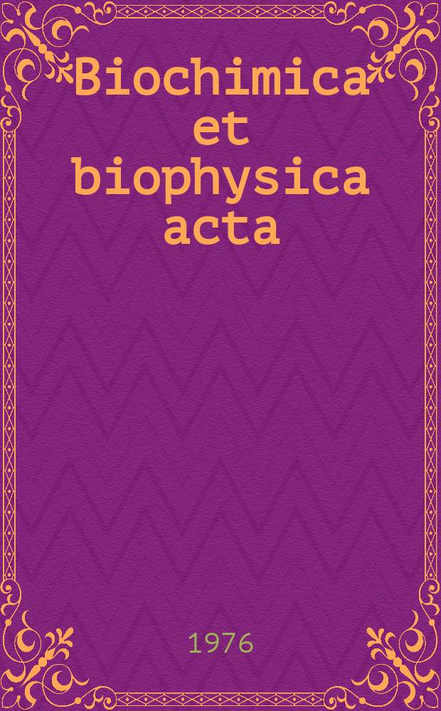 Biochimica et biophysica acta : International journal of biochemistry and biophysics. Vol.450 №3