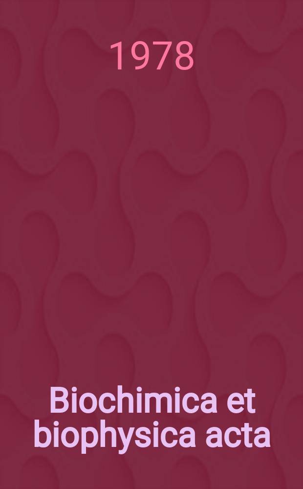 Biochimica et biophysica acta : International journal of biochemistry and biophysics. Vol.530 №1