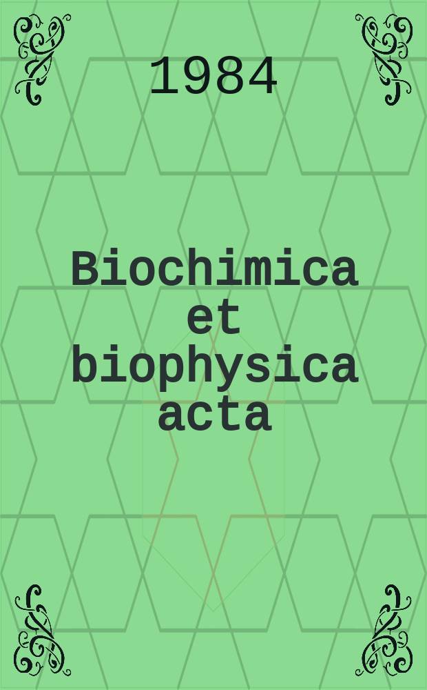 Biochimica et biophysica acta : International journal of biochemistry and biophysics. Vol.795 №1