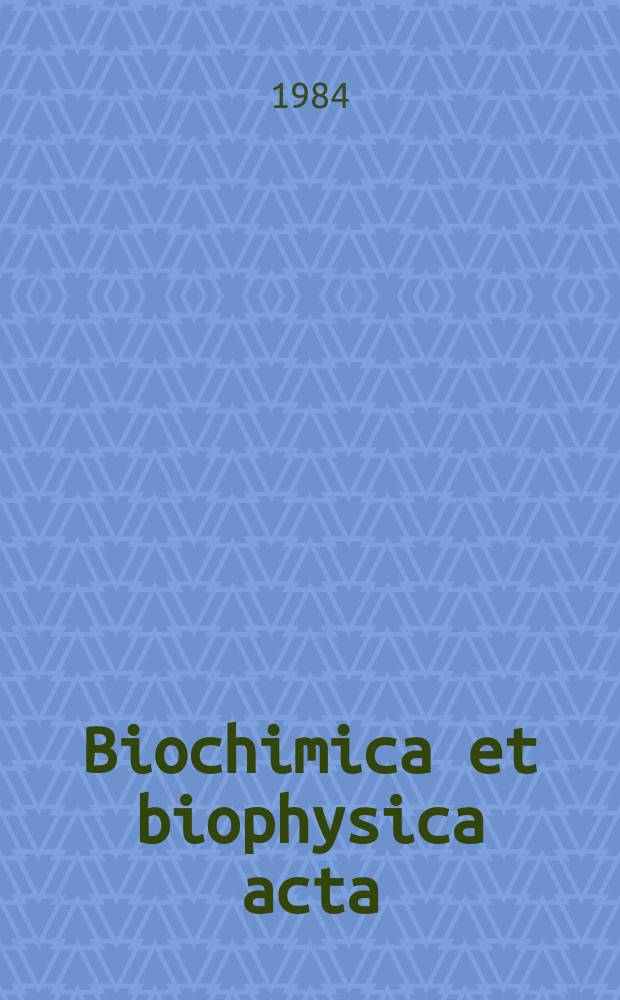 Biochimica et biophysica acta : International journal of biochemistry and biophysics. Vol.796 №1