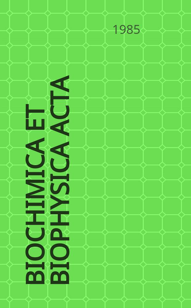 Biochimica et biophysica acta : International journal of biochemistry and biophysics. Vol.835 №2