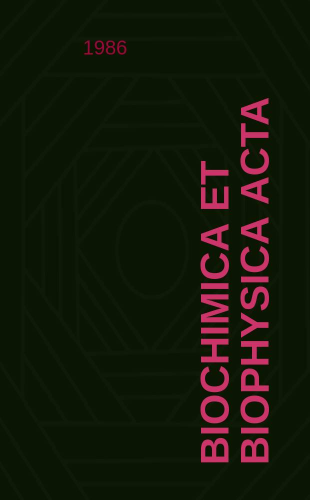 Biochimica et biophysica acta : International journal of biochemistry and biophysics. Vol.876 №3