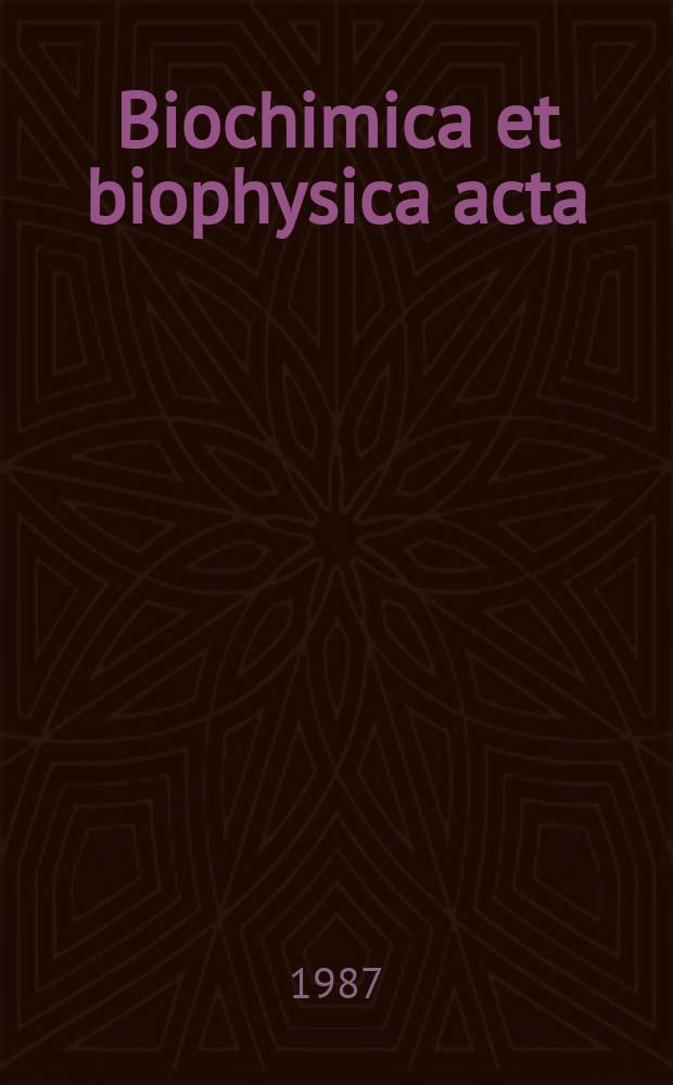 Biochimica et biophysica acta : International journal of biochemistry and biophysics. Vol.917 №1