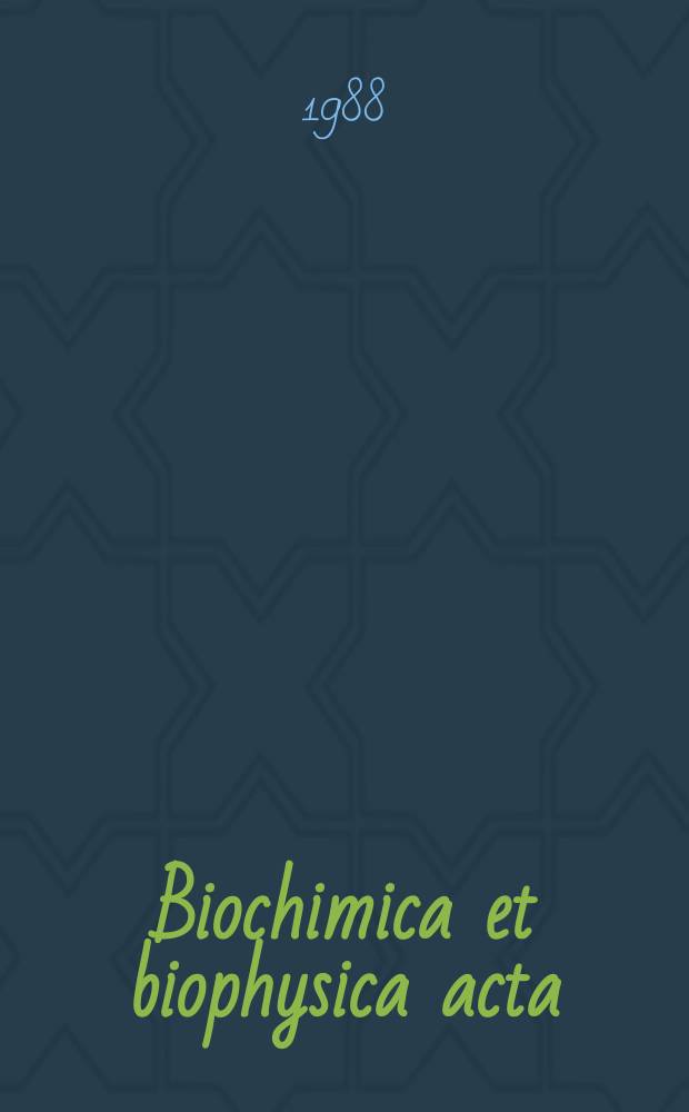 Biochimica et biophysica acta : International journal of biochemistry and biophysics. Vol.960 №2