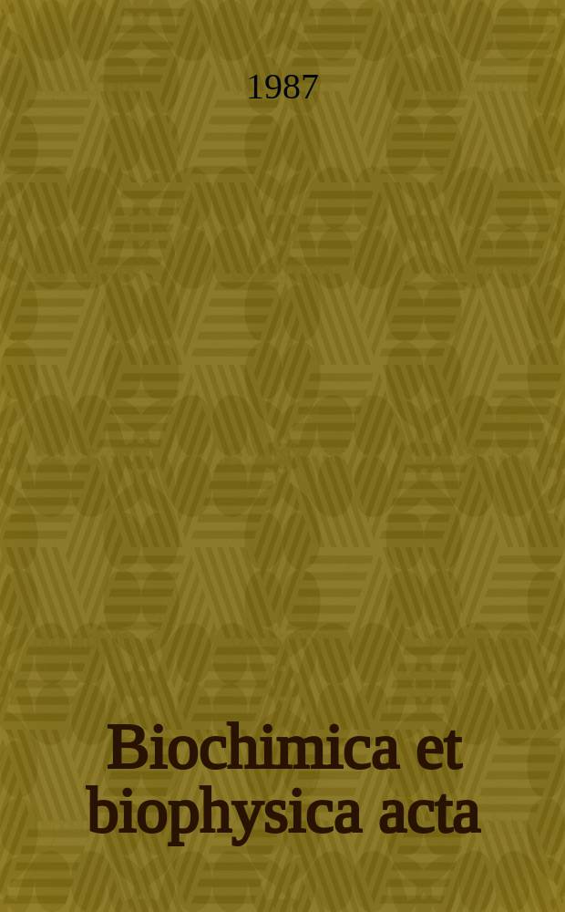 Biochimica et biophysica acta : International journal of biochemistry and biophysics. Vol.909 №3