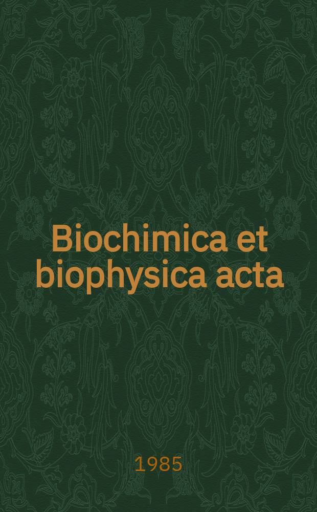 Biochimica et biophysica acta : International journal of biochemistry and biophysics. Vol.847 №3