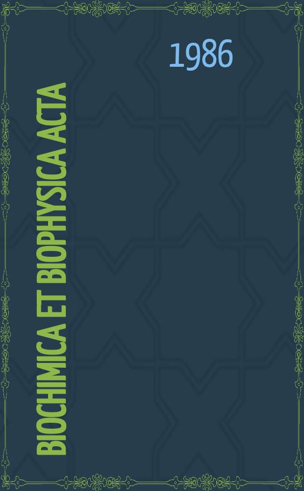 Biochimica et biophysica acta : International journal of biochemistry and biophysics. Vol.886 №1