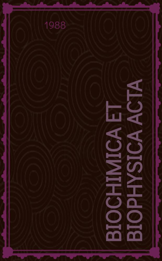 Biochimica et biophysica acta : International journal of biochemistry and biophysics. Vol.972 №2