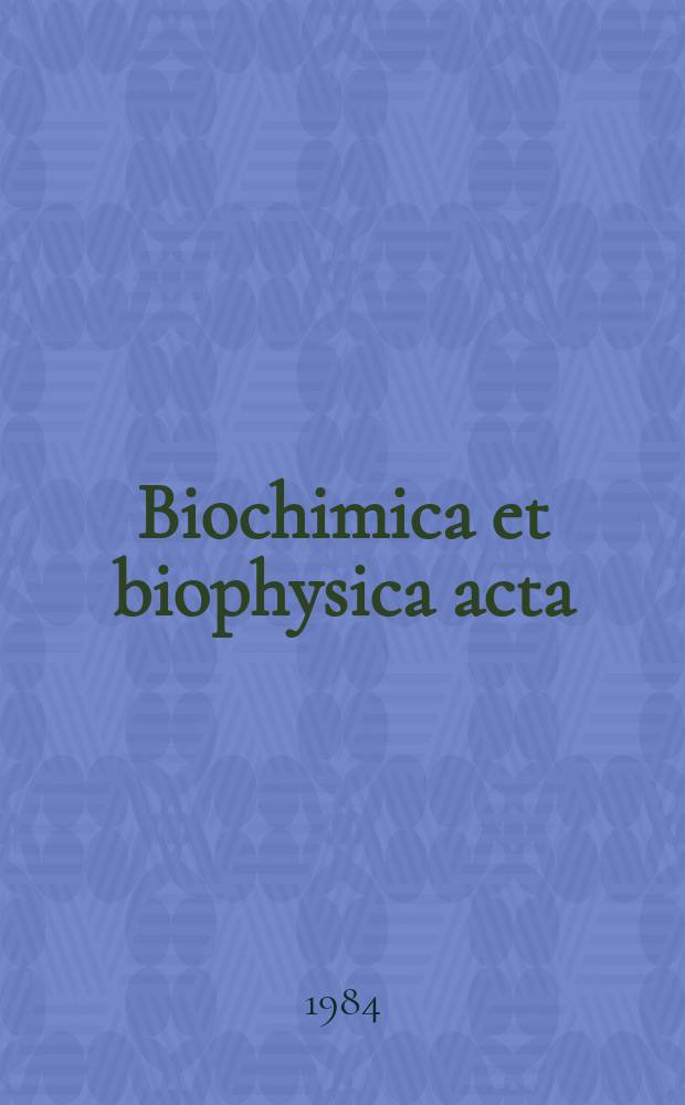 Biochimica et biophysica acta : International journal of biochemistry and biophysics. Vol.799 №2