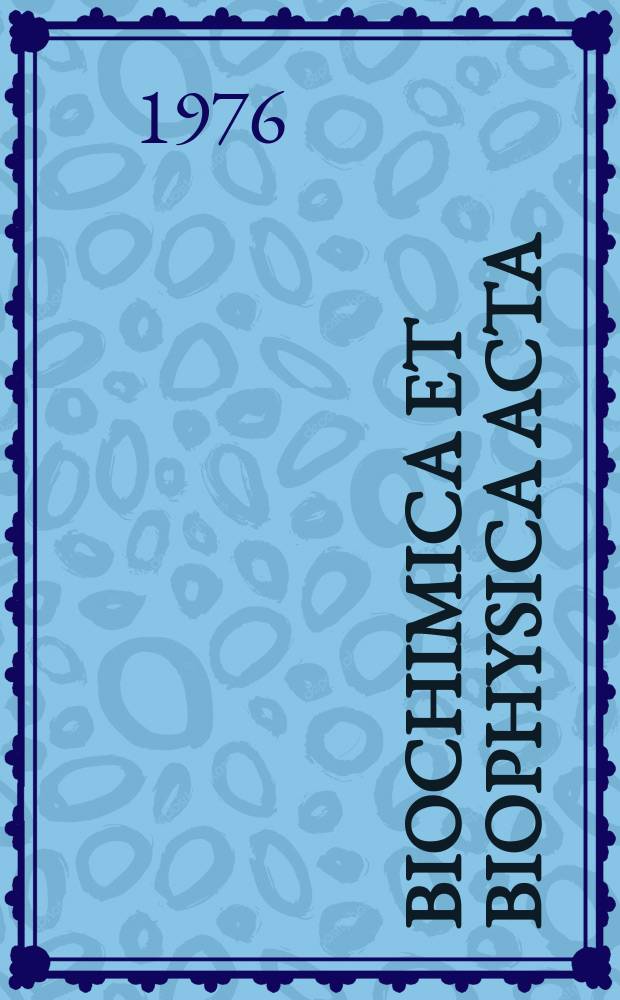 Biochimica et biophysica acta : International journal of biochemistry and biophysics. Vol.420 №1