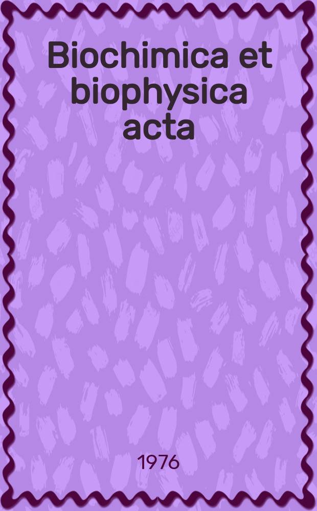 Biochimica et biophysica acta : International journal of biochemistry and biophysics. Vol.427 №2
