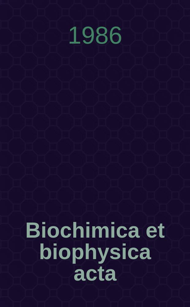 Biochimica et biophysica acta : International journal of biochemistry and biophysics. Vol.869 №2