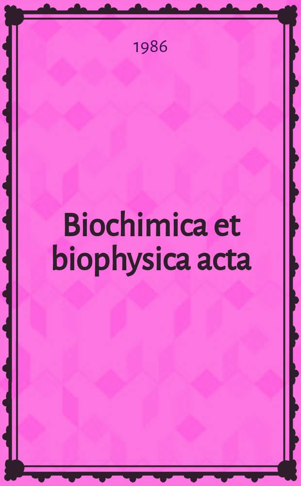 Biochimica et biophysica acta : International journal of biochemistry and biophysics. Vol.870 №1