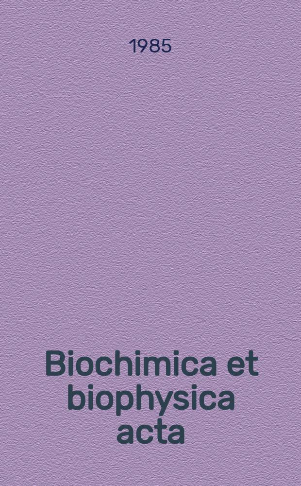Biochimica et biophysica acta : International journal of biochemistry and biophysics. Vol.841 №3