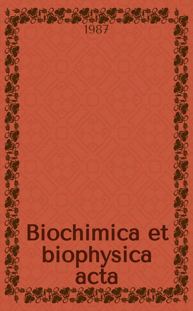 Biochimica et biophysica acta : International journal of biochemistry and biophysics. Vol.911 №1