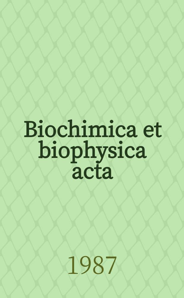 Biochimica et biophysica acta : International journal of biochemistry and biophysics. Vol.911 №3