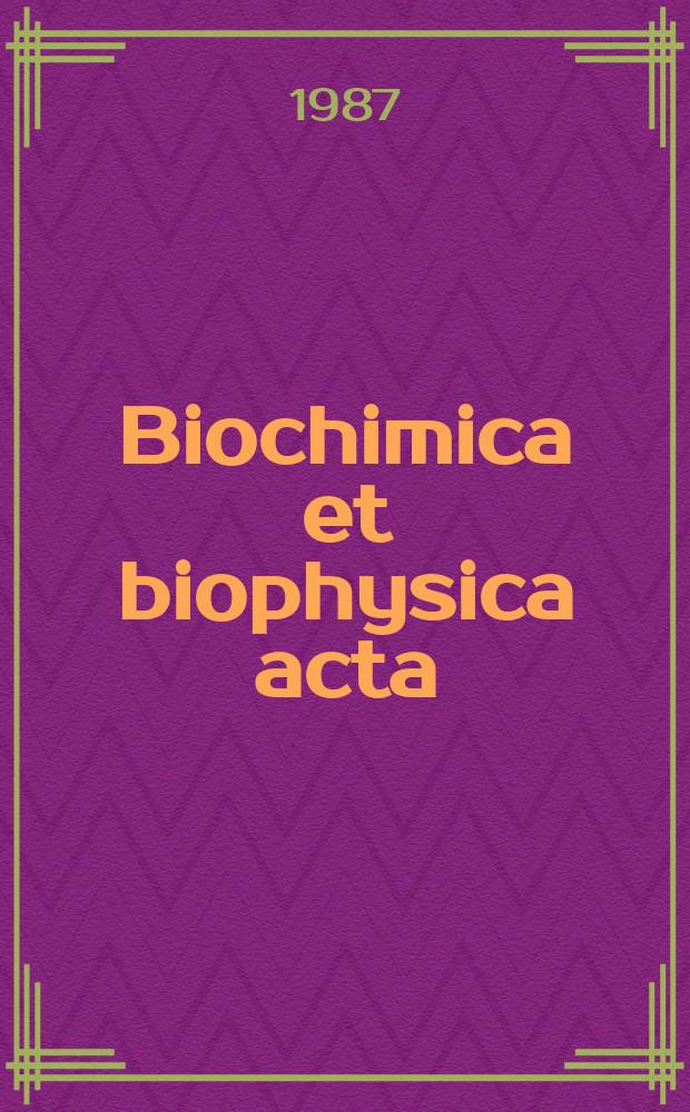 Biochimica et biophysica acta : International journal of biochemistry and biophysics. Vol.912 №2