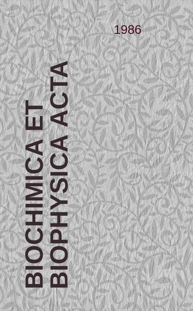 Biochimica et biophysica acta : International journal of biochemistry and biophysics. Vol.883 №1