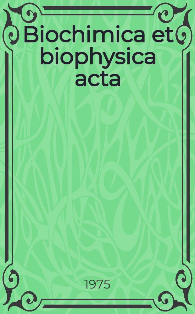 Biochimica et biophysica acta : International journal of biochemistry and biophysics. Vol.415 №3
