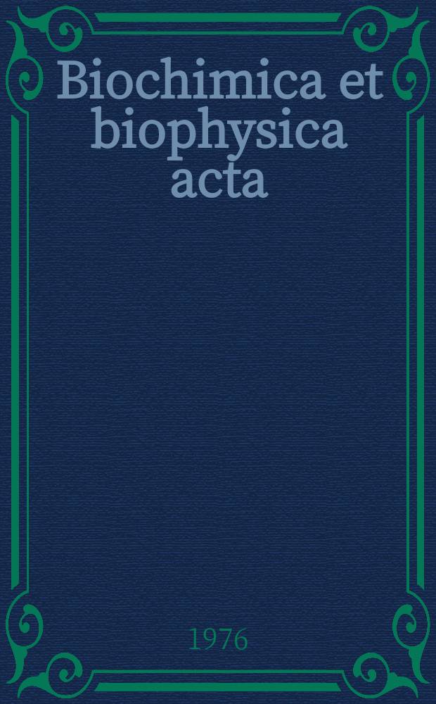 Biochimica et biophysica acta : International journal of biochemistry and biophysics. Vol.458 №4