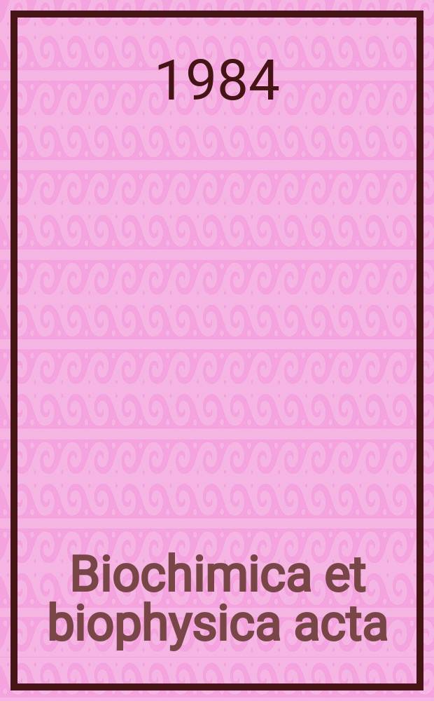 Biochimica et biophysica acta : International journal of biochemistry and biophysics. Vol.804 №3