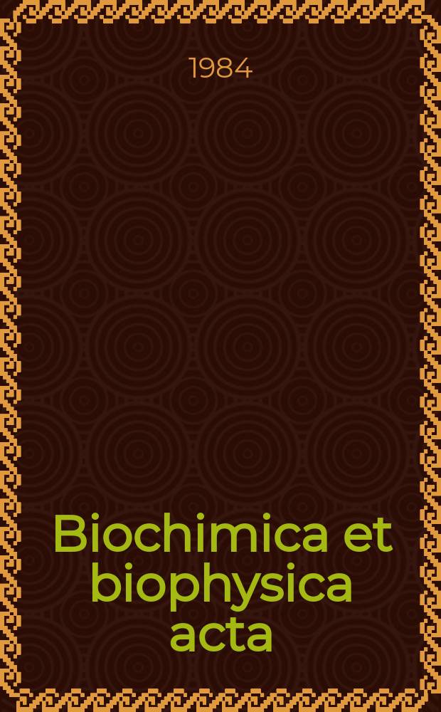 Biochimica et biophysica acta : International journal of biochemistry and biophysics. Vol.804 №4