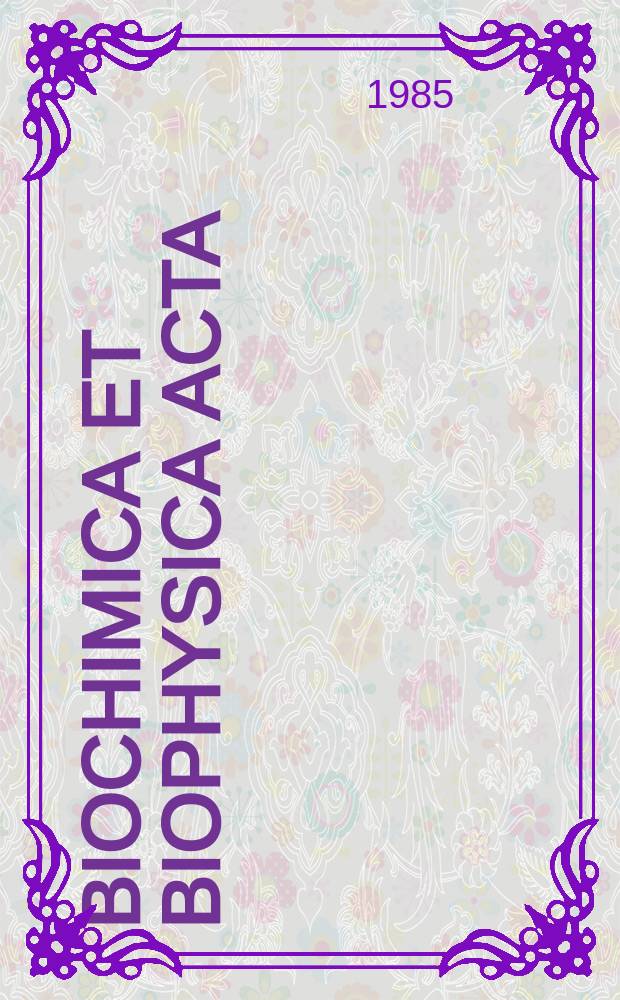 Biochimica et biophysica acta : International journal of biochemistry and biophysics. Vol.845 №2
