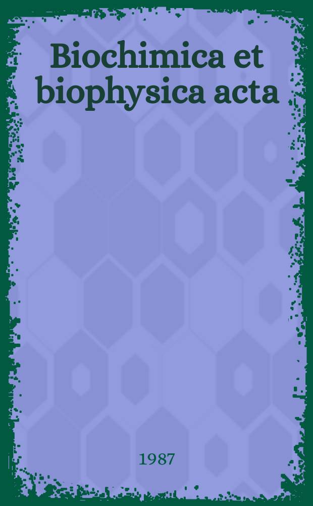 Biochimica et biophysica acta : International journal of biochemistry and biophysics. Vol.929 №3