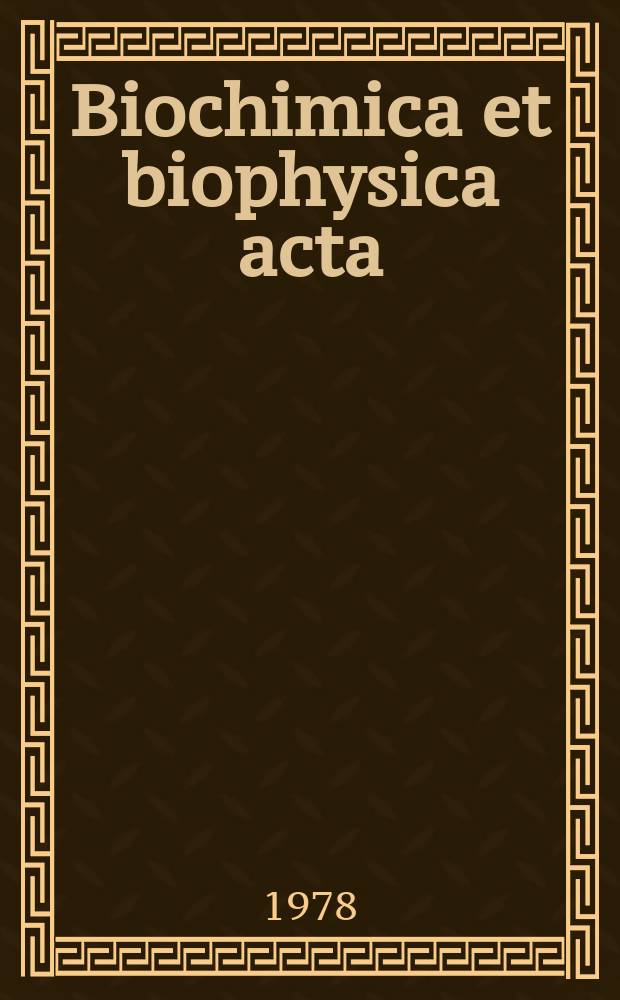 Biochimica et biophysica acta : International journal of biochemistry and biophysics. Vol.539 №4