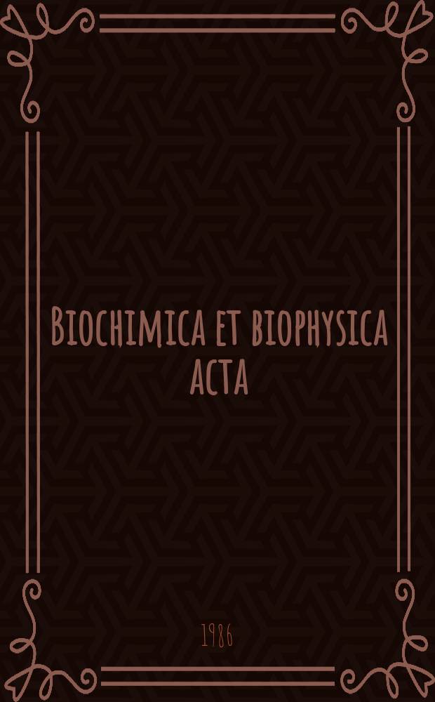 Biochimica et biophysica acta : International journal of biochemistry and biophysics. Vol.871 №2